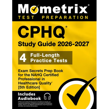 Cphq Study Guide 2026-2027 - 4 Full-Length Practice Tests, Exam Secrets Prep Book for the Nahq Certified Professional in Healthcare Quality: [5th Edit