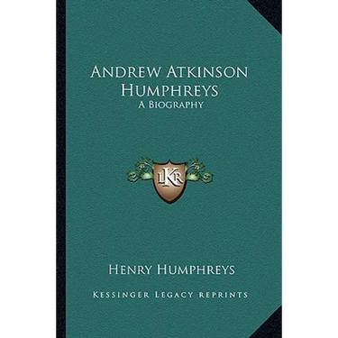 Andrew Atkinson Humphreys: A Biography