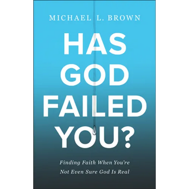 Has God Failed You?: Finding Faith When You're Not Even Sure God Is Real
