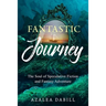 Fantastic Journey: The Soul of Speculative Fiction and Fantasy Adventure