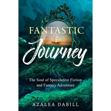 Fantastic Journey: The Soul of Speculative Fiction and Fantasy Adventure