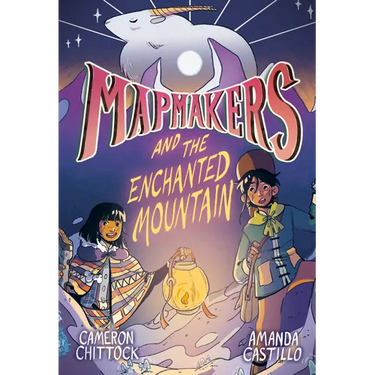 Mapmakers and the Enchanted Mountain: (A Graphic Novel)
