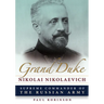 Grand Duke Nikolai Nikolaevich: Supreme Commander of the Russian Army