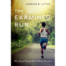 The Examined Run: Why Good People Make Better Runners
