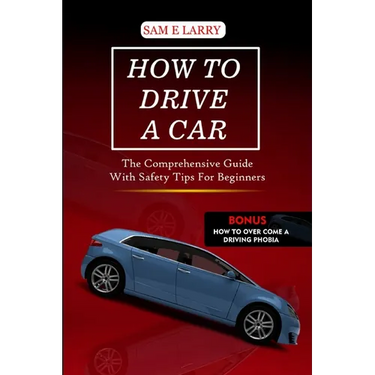 How to Drive a Car: The comprehensive guide with safety tips for beginners