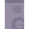 The New Man, Masculinity and Marriage in the Victorian Novel