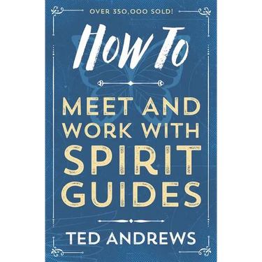 How to Meet and Work with Spirit Guides