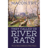 They Called Us River Rats: The Last Batture Settlement of New Orleans
