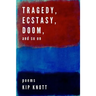 Tragedy, Ecstasy, Doom, and so on