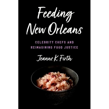 Feeding New Orleans: Celebrity Chefs and Reimagining Food Justice