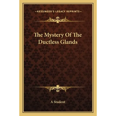 The Mystery Of The Ductless Glands