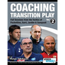 Coaching Transition Play Vol.2 - Full Sessions from the Tactics of Pochettino, Sarri, Jardim & Sampaoli