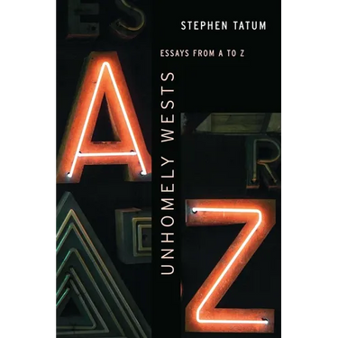 Unhomely Wests: Essays from A to Z