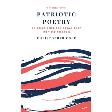 Patriotic Poetry: 69 Great American Poems That Inspired Freedom