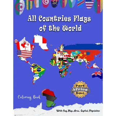 All Countries Flags of the World Coloring Book: Part Two Africa: Continent Book for Kids with Flags, Maps, Capitals, (Population and Area Statistics)