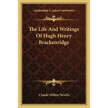 The Life And Writings Of Hugh Henry Brackenridge