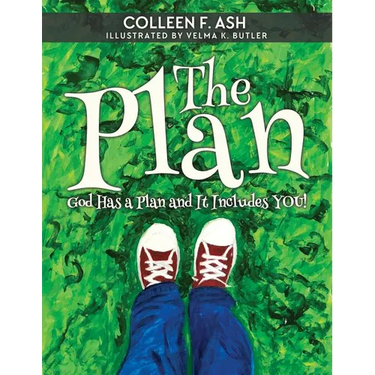 The Plan: God Has a Plan and It Includes You!
