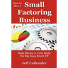 How to Run a Small Factoring Business: Make Money in Little Deals the Big Guys Brush Off