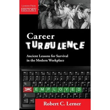 Career Turbulence: Ancient Lessons for Survival in the Modern Workplace