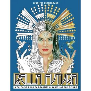 Bella Futura: A Coloring Book of Beauties & Beasts of the Future