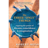 The Three Only Things: Tapping the Power of Dreams, Coincidence, and Imagination