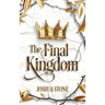 The Final Kingdom: The kingdom that will put an end to all others, and it itself shall stand forever.