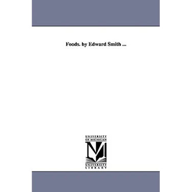 Foods. by Edward Smith ...