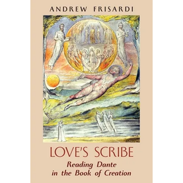 Love's Scribe: Reading Dante in the Book of Creation