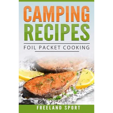 Camping Recipes: Foil Packet Cooking