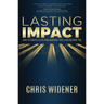 Lasting Impact: How to Create a Life and Business that Lives Beyond You