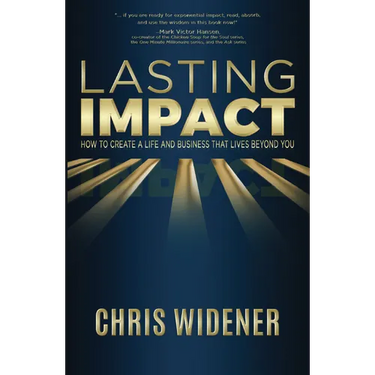 Lasting Impact: How to Create a Life and Business that Lives Beyond You