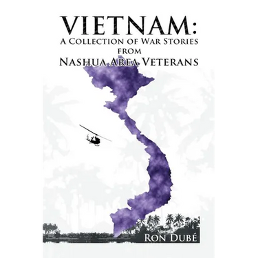 Vietnam: A Collection of War Stories From Nashua Veterans