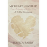 My Heart Unveiled: True Intimacy with the King: A 31- Day Devotional