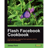 Flash Facebook Cookbook
