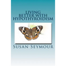 Living Better With Hypothyroidism: A patients guide to thyroid wellness