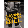 Saving Grandpa Bill: Changing Your Life By Changing Your Mind