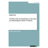 The Wee Folk. An Examination of the Fairy and Mythological Culture of Ireland