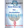 Anthology: David Wakes Up-Vox-The Evolution: An Anthology of Various Stories