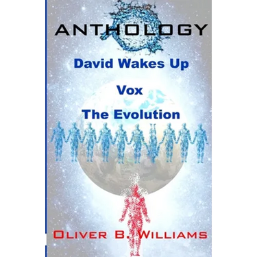 Anthology: David Wakes Up-Vox-The Evolution: An Anthology of Various Stories