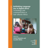 Rethinking Language Use in Digital Africa: Technology and Communication in Sub-Saharan Africa