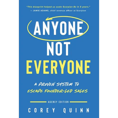 Anyone, Not Everyone: A Proven System To Escape Founder-Led Sales