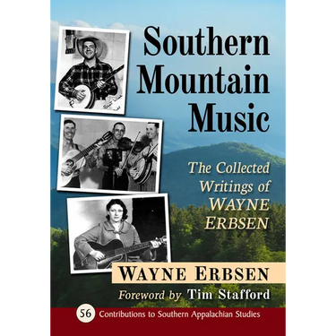 Southern Mountain Music: The Collected Writings of Wayne Erbsen