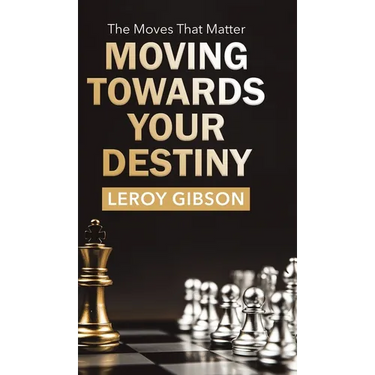Moving Towards Your Destiny: The Moves That Matter
