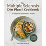 The Multiple Sclerosis Diet Plan and Cookbook: 101 Easy Anti-Inflammatory Recipes