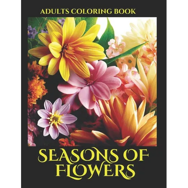 Seasons of Flowers Adults Coloring Book: 75 Beautiful and Relaxing Flowers coloring bookpage Adults