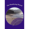 The Manifesting Manual: How To Increase Your Manifesting Vibration & Effortlessly Attract Everything Your Heart Desires