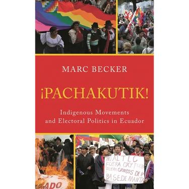 Pachakutik: Indigenous Movements and Electoral Politics in Ecuador