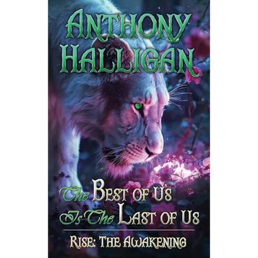 The Best of Us Is the Last of Us: Rise: The Awakening - Book I
