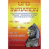 UFO Initiation: Ultraterrestrial Time Travelers