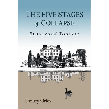 The Five Stages of Collapse: Survivors' Toolkit